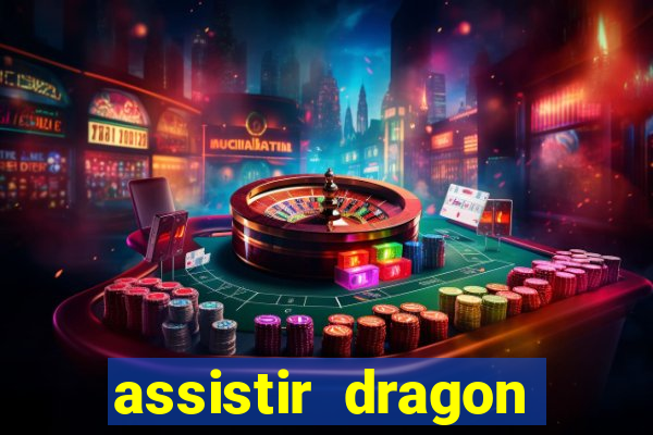 assistir dragon super dublado